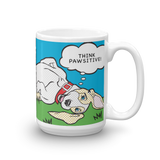 "THINK PAWSITIVE” 15OZ MUG