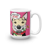 "I WOOF YOU MOM!" MUG